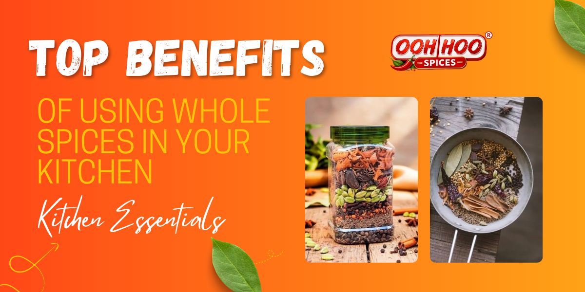 Top Benefits of Using Whole Spices in Your Kitchen