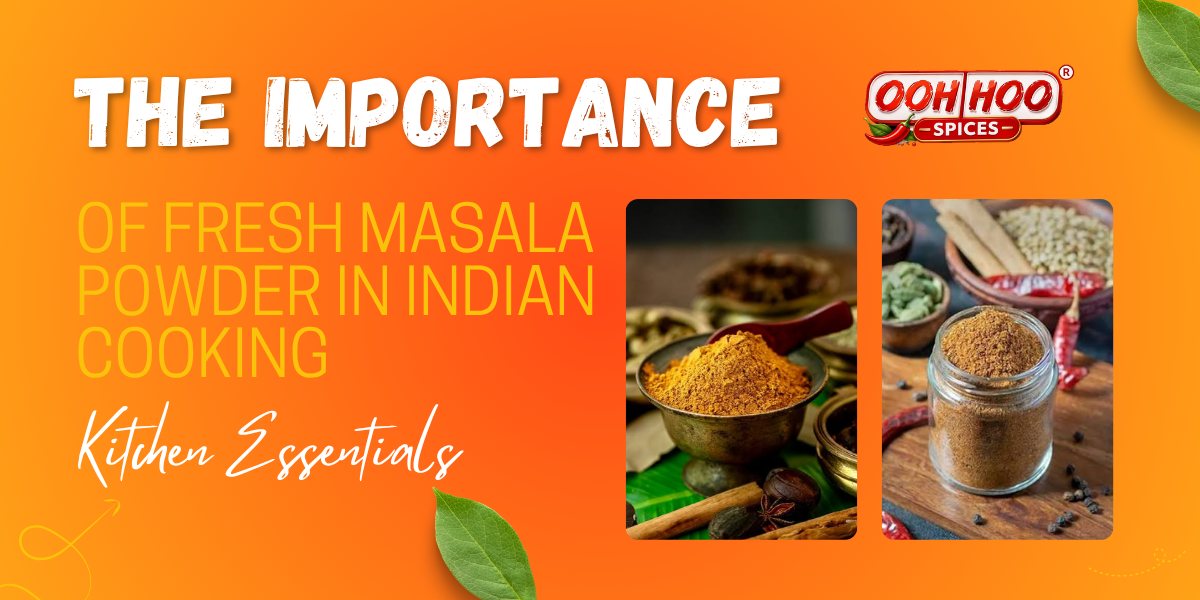 The Importance of Fresh Masala Powder in Indian Cooking